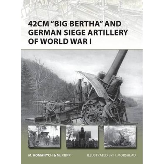 42cm 'Big Bertha' and German Siege Artillery of World War I image 0