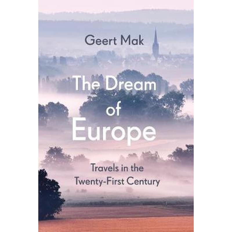 The Dream of Europe : Travels in the Twenty-First Century