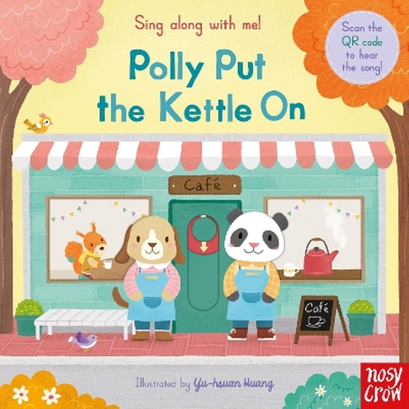 Sing Along With Me! Polly Put the Kettle On