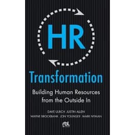 HR Transformation- Building Human Resources From the Outside In