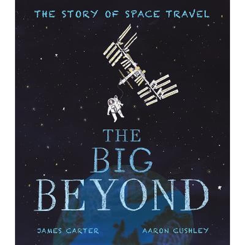 The Big Beyond : The Story of Space Travel