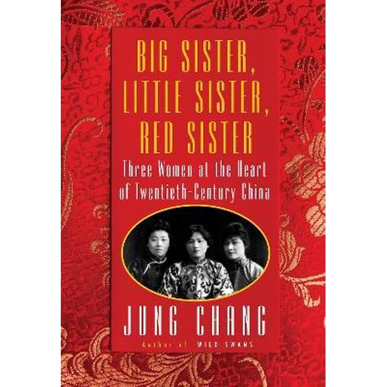 Big Sister, Little Sister, Red Sister : Three Women at the Heart of Twentieth-Century China image 0
