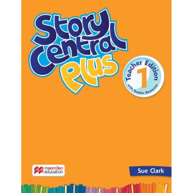 Story Central Plus Level 1 Teacher Edition with Student eBook, Reader eBook, CLIL eBook, Digital Activity Book, Teacher Resource Center, and Test Generator