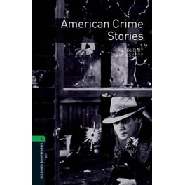 Oxford Bookworms Library: Level 6:: American Crime Stories