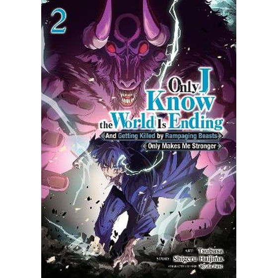 Only I Know the World Is Ending and Getting Killed by Rampaging Beasts Only Makes Me Stronger (Manga) Vol. 2 image 0
