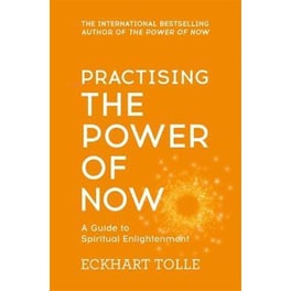 Practising The Power Of Now: Meditations, Exercises and Core Teachings from The Power of Now