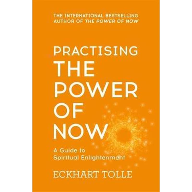 Practising The Power Of Now: Meditations, Exercises and Core Teachings from The Power of Now