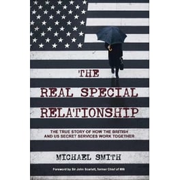 The Real Special Relationship : The True Story of How the British and US Secret Services Work Together