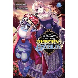 So What's Wrong with Getting Reborn as a Goblin?, Vol. 7