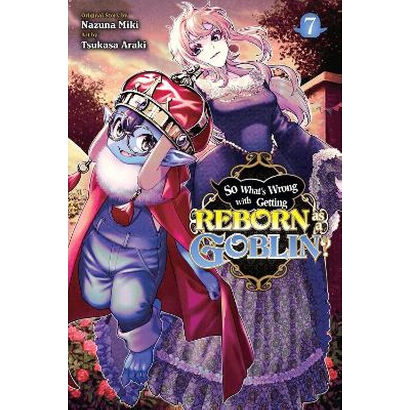 So Whats Wrong with Getting Reborn as a Goblin?, Vol. 7