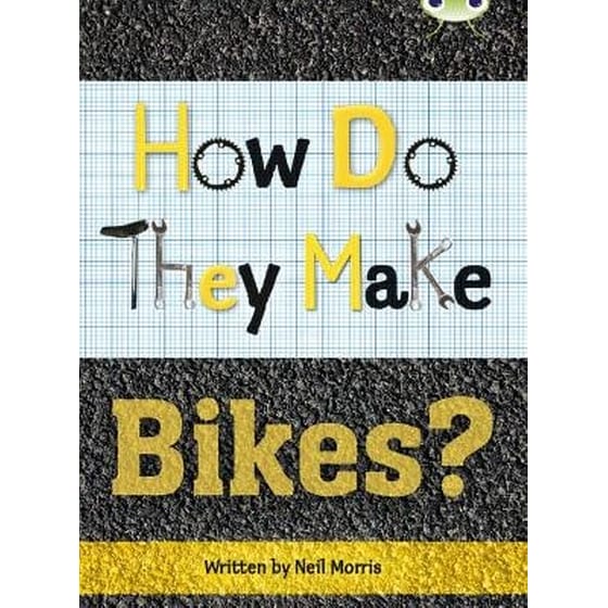 Bug Club Independent Non Fiction Year 4 Grey A How Do They Make ... Bikes Bug Club NF Grey A/3A How Do They Make ... Bikes NF Grey A/3a image 0