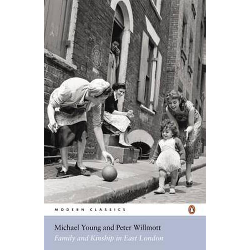 Family and Kinship in East London by Michael Young