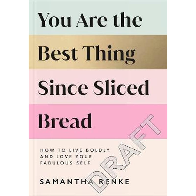 You Are The Best Thing Since Sliced Bread