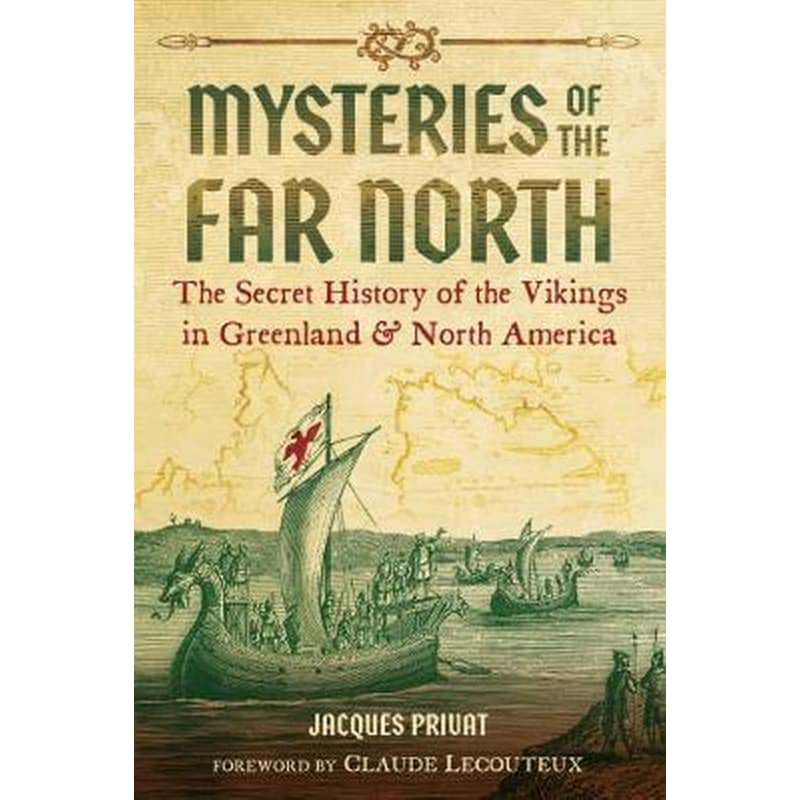 Mysteries of the Far North : The Secret History of the Vikings in Greenland and North America
