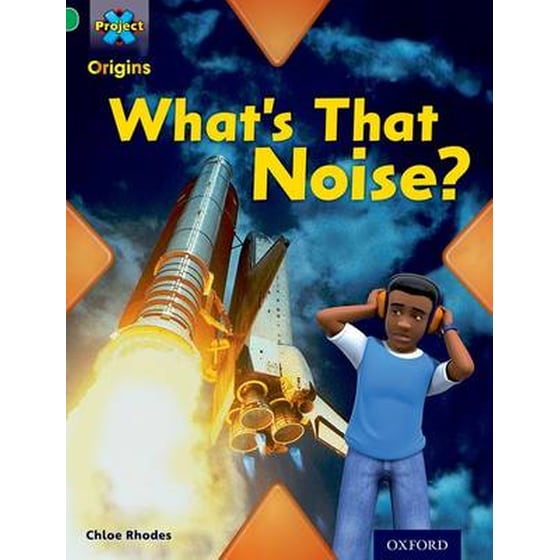 Project X Origins: Green Book Band, Oxford Level 5: Making Noise: What's That Noise? image 0