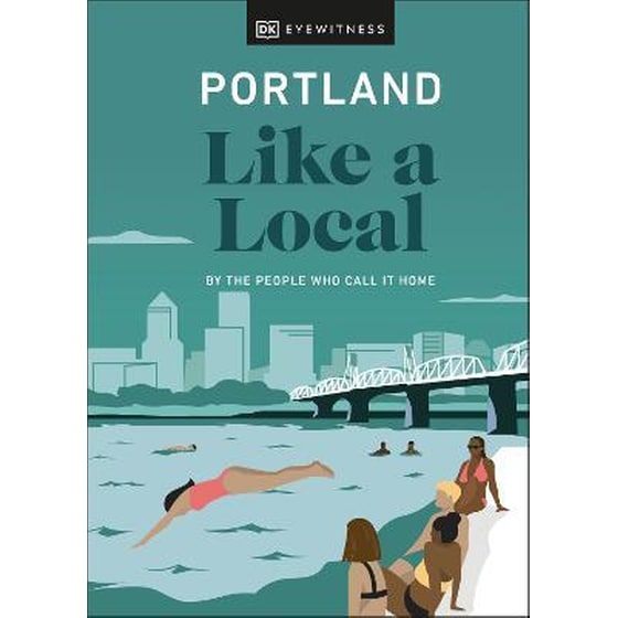 Portland Like a Local : By the People Who Call It Home image 0
