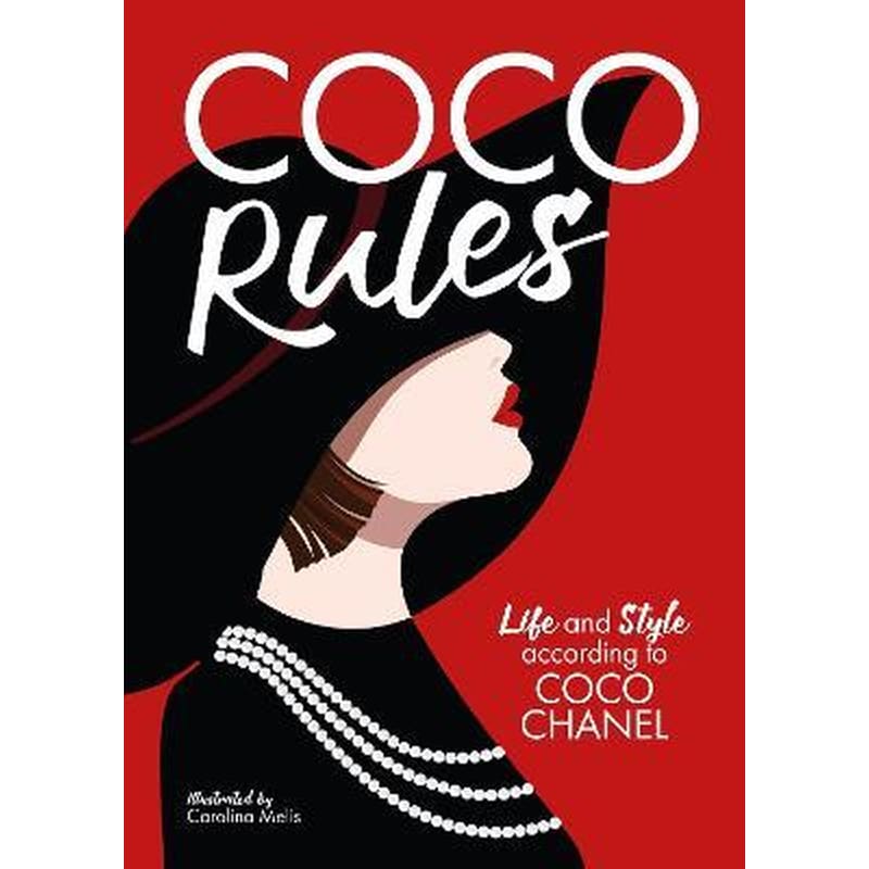 Coco Rules : Life and Style according to Coco Chanel