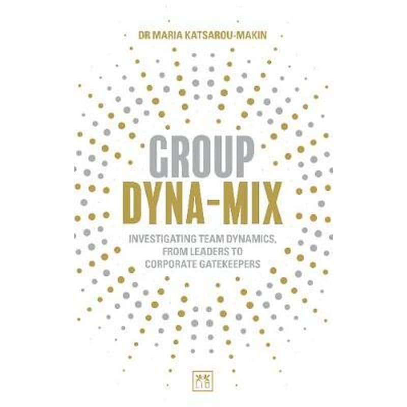 Group Dyna-Mix : Investigating team dynamics, from leaders to corporate gatekeepers