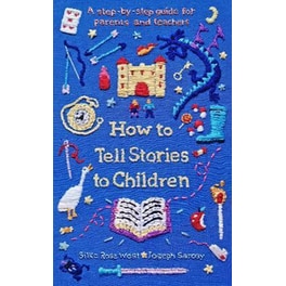 How to Tell Stories to Children : A step-by-step guide for parents and teachers