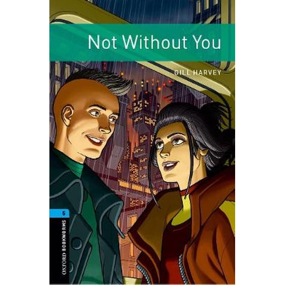 Oxford Bookworms Library: Level 5:: Not Without You image 0