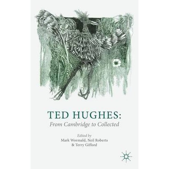 Ted Hughes: From Cambridge to Collected image 0