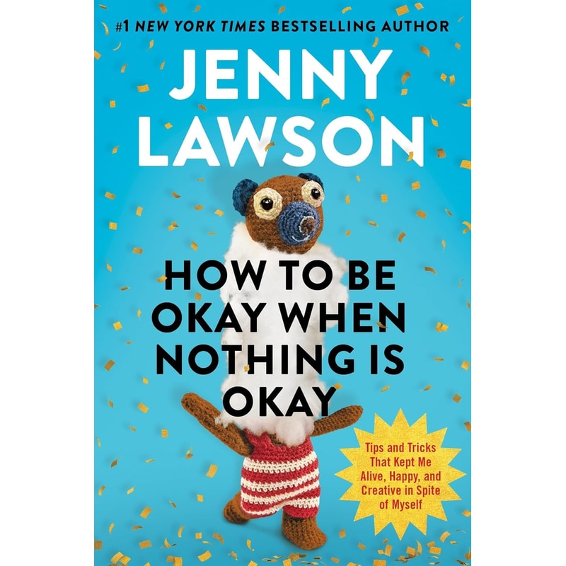 How to Be Okay When Nothing is Okay