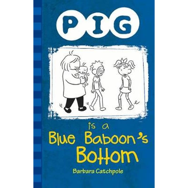Pig is a Blue Baboons Bottom