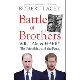 Battle of Brothers: William and Harry–The Inside Story of a Family in Tumult