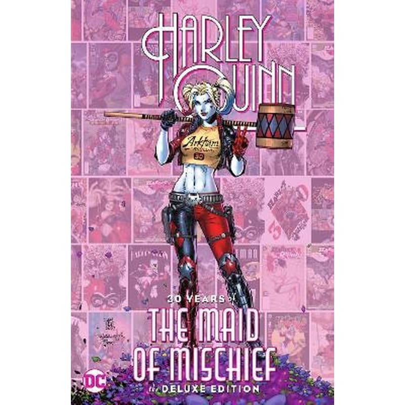 Harley Quinn: 30 Years of the Maid of Mischief The Deluxe Edition