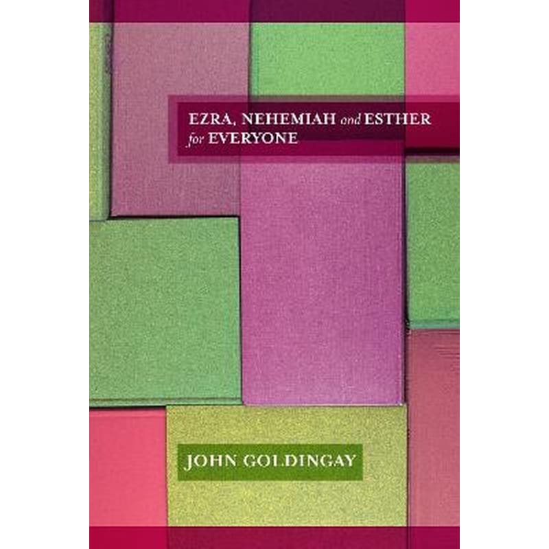 Ezra, Nehemiah and Esther for Everyone