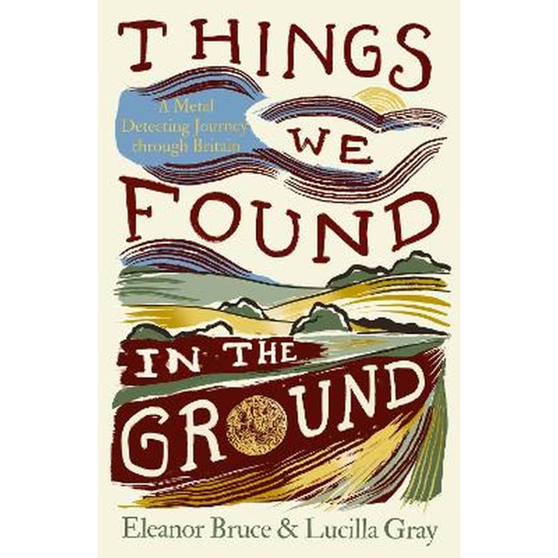 Things We Found in the Ground