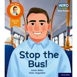 Hero Academy Non-fiction: Oxford Level 4, Light Blue Book Band: Stop the Bus! (Junior)