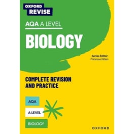 Oxford Revise: AQA A Level Biology Complete Revision and Practice