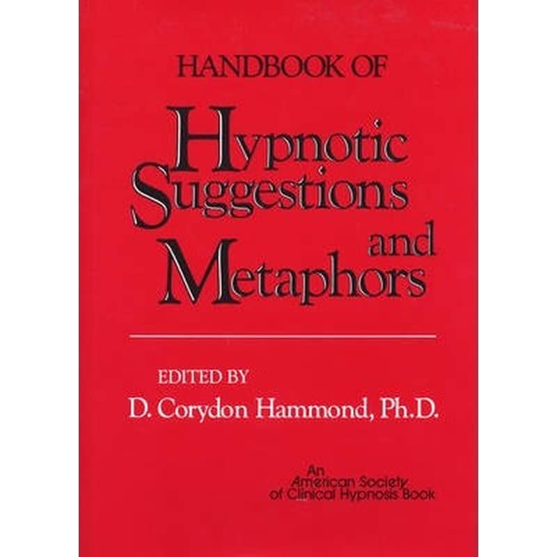 Handbook of Hypnotic Suggestions and Metaphors