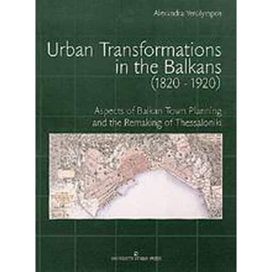 Urban Transformations in the Balkans 1820-1920 image 0