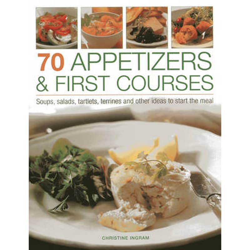 70 Appetizers First Courses