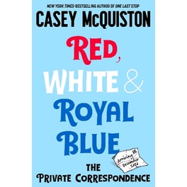 Red, White & Royal Blue: The Private Correspondence