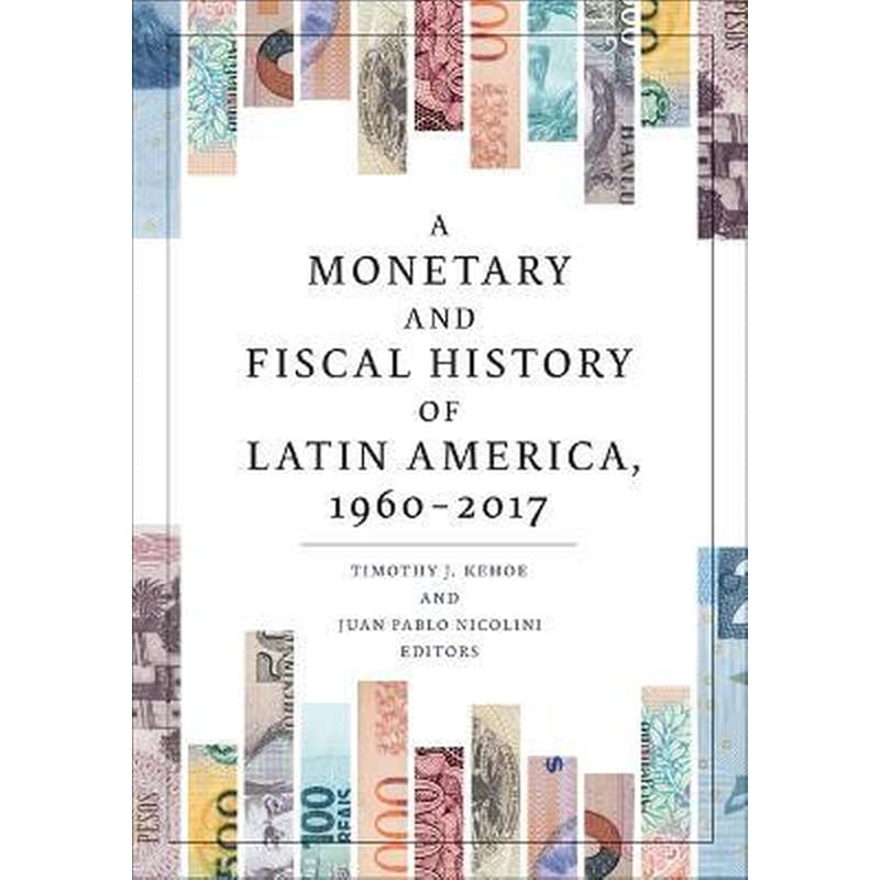 A Monetary and Fiscal History of Latin America, 1960-2017