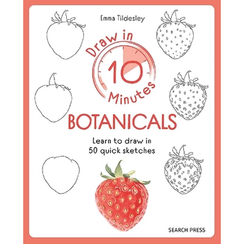 Draw in 10 Minutes: Botanicals