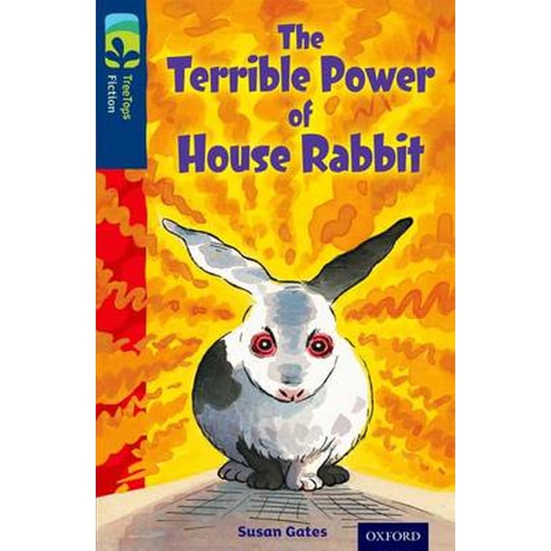 Oxford Reading Tree TreeTops Fiction- Level 14 More Pack A- The Terrible Power of House Rabbit