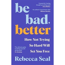 Be Bad, Better