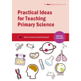 Practical Ideas for Teaching Primary Science