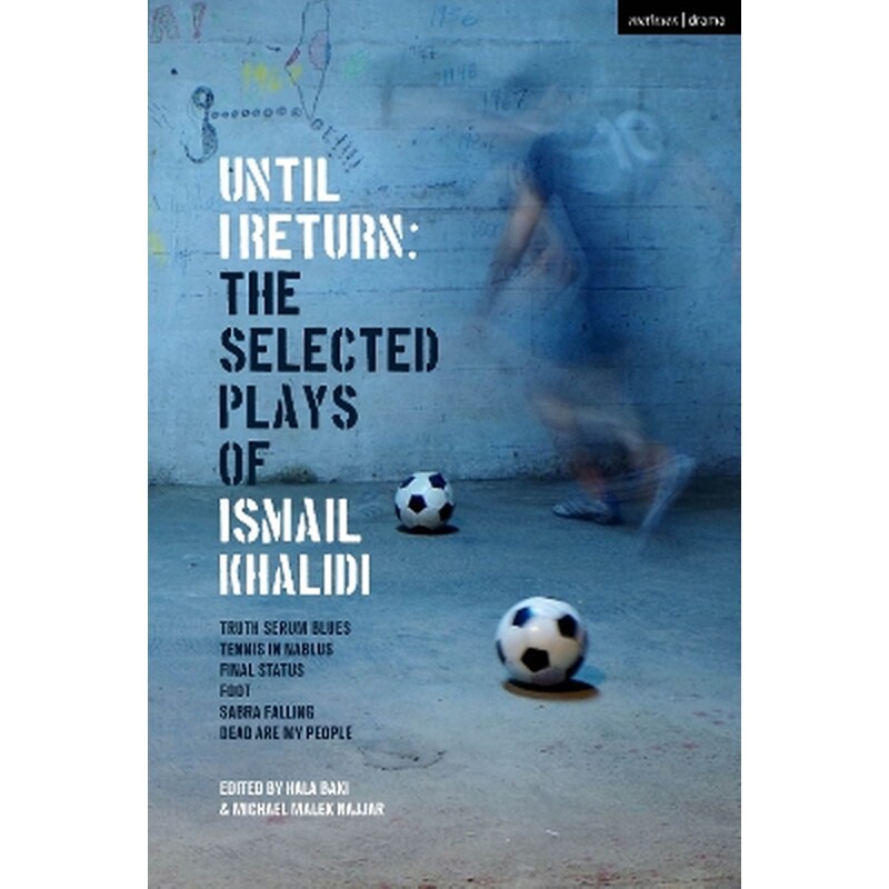 Until I Return: The Selected Plays of Ismail Khalidi