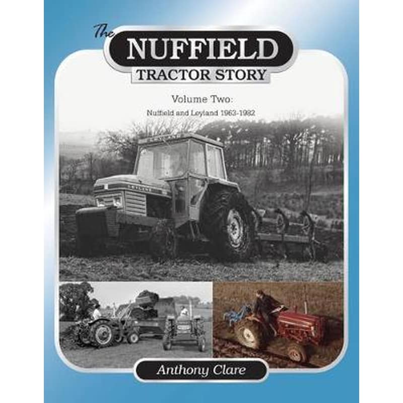 The Nuffield Tractor Story- Vol. 2 v. 2 Nuffield Leyland 1963-1982