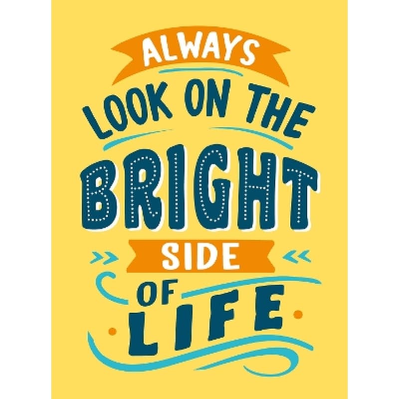 Always Look on the Bright Side of Life
