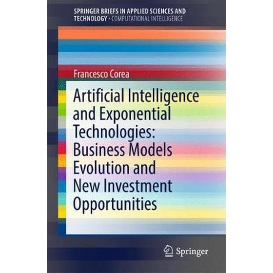 Artificial Intelligence and Exponential Technologies: Business Models Evolution and New Investment Opportunities image 0