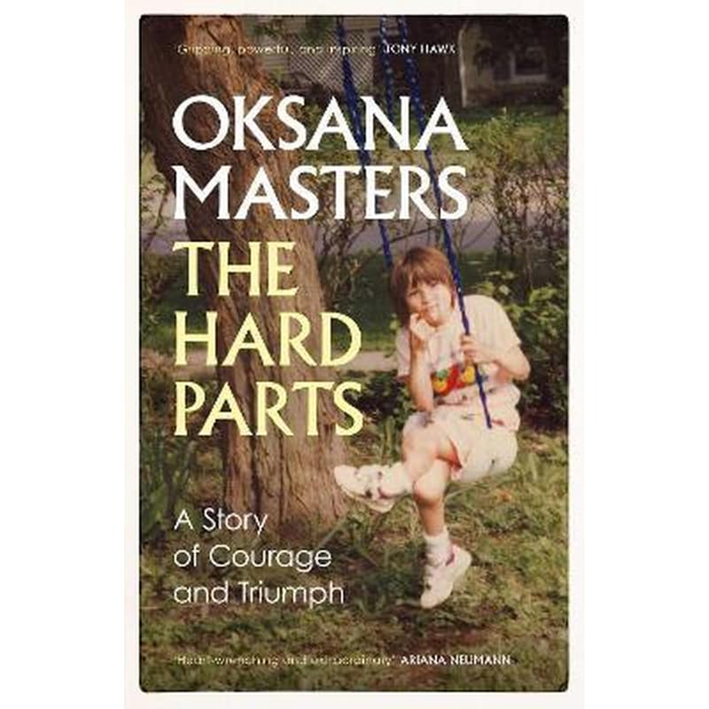 The Hard Parts : A Story of Courage and Triumph