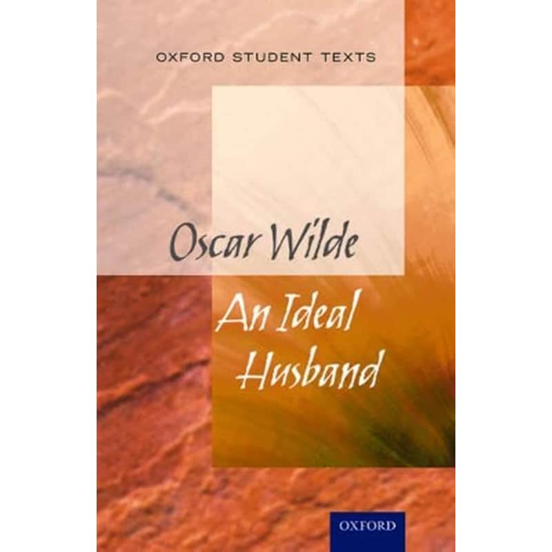Oxford Student Texts: An Ideal Husband