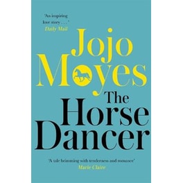 Horse Dancer: Discover the heart-warming Jojo Moyes you haven't read yet