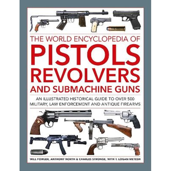 Pistols, Revolvers and Submachine Guns, The World Encyclopedia of image 0